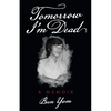 Tomorrow I'm Dead: A Memoir - Paperback