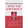 The Mythology of South America - Hardcover