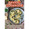 Ravioli Cookbook: Exposing The The Hidden Ravioli Recipes: Homemade Ravioli Cookbook - Paperback