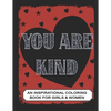 You are Kind: An Inspirational Coloring Book for Girls & Women: Positive Affirmations to Present your Mom, Girl friend or Teens - Paperback