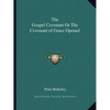 The Gospel Covenant Or The Covenant of Grace Opened - Paperback