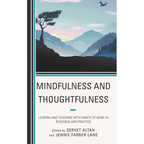 Mindfulness and Thoughtfulness: Leading and Teaching with Habits of Mind in Research and Practice - Paperback