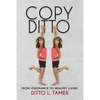Copy Ditto: From Ignorance to Healthy Living - Paperback