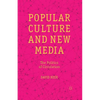 Popular Culture and New Media: The Politics of Circulation - Paperback