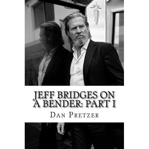 Jeff Bridges on a Bender: Part I - Paperback