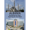 Albania: Escaping the East, Aspiring for the West - Paperback
