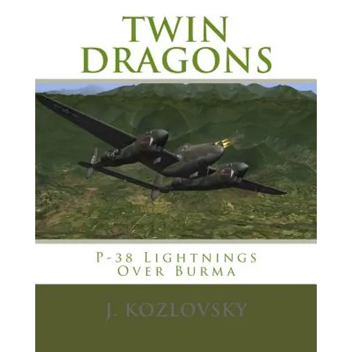 Twin Dragons: P-38 Lightnings Over Burma - Paperback