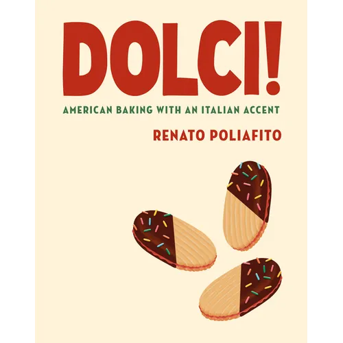 Dolci!: American Baking with an Italian Accent: A Baking Cookbook - Hardcover