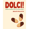 Dolci!: American Baking with an Italian Accent: A Baking Cookbook - Hardcover