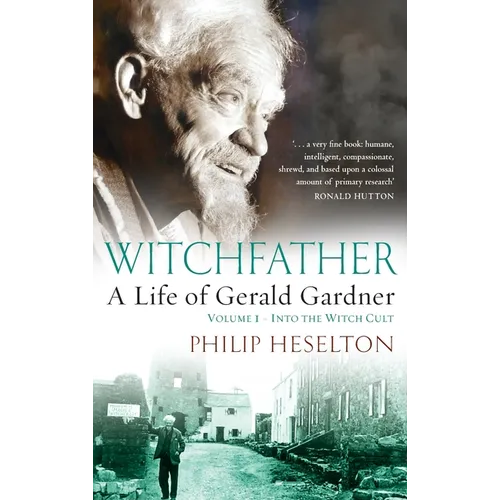 Witchfather: : A Life of Gerald Gardner, Volume 1--Into the Witch Cult - Hardcover