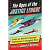 The Ages of the Justice League: Essays on America's Greatest Superheroes in Changing Times - Paperback