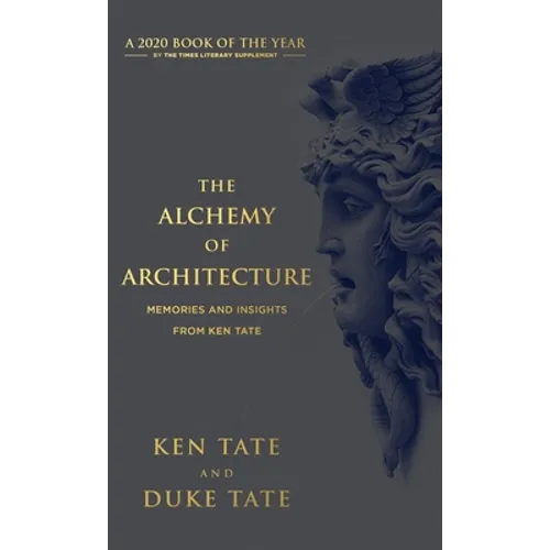 The Alchemy of Architecture: Memories and Insights from Ken Tate - Hardcover