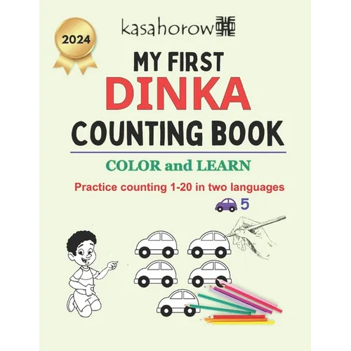 My First Dinka Counting Book: Colour and Learn 1 2 3 - Paperback
