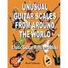 Unusual Guitar Scales from Around the World: Exotic Guitar Riffs and Licks - Paperback