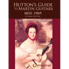 Hutton's Guide to Martin Guitars: 1833-1969 - By Greig Hutton with Forewords by Dick Boak, George Gruhn, and Joe Spann - Paperback