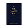 A G.I. Named Joe: Stories of World War II in the Pacific Islands...and Some More - Paperback
