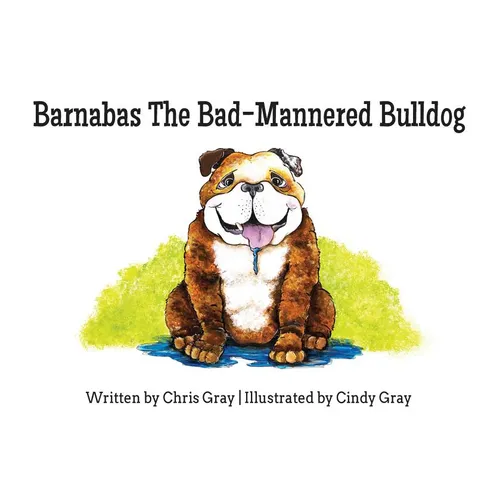 Barnabas The Bad-Mannered Bulldog - Paperback