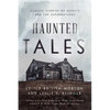 Haunted Tales: Classic Stories of Ghosts and the Supernatural - Hardcover