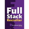 Full Stack Recruiter: The Ultimate Edition - Paperback