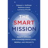 The Smart Mission: Nasa's Lessons for Managing Knowledge, People, and Projects - Paperback