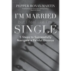I'm Married But I Feel Like I'm Single: 5 Steps to Successfully Navigate a Painful Divorce - Paperback