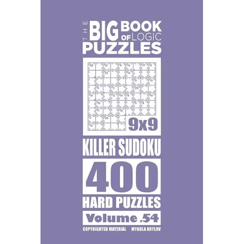 The Big Book of Logic Puzzles - Killer Sudoku 400 Hard (Volume 54) - Paperback