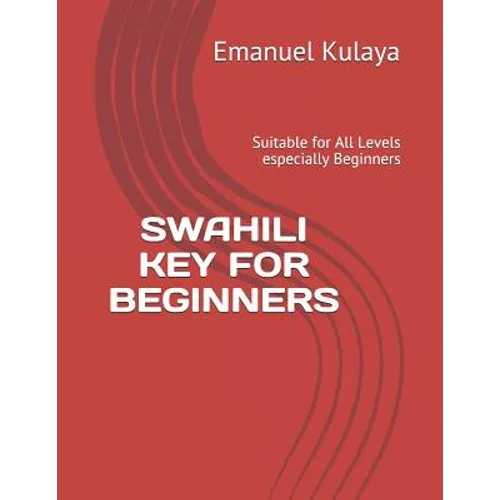 Swahili Key for Beginners: Suitable for All Levels especially Beginners - Paperback