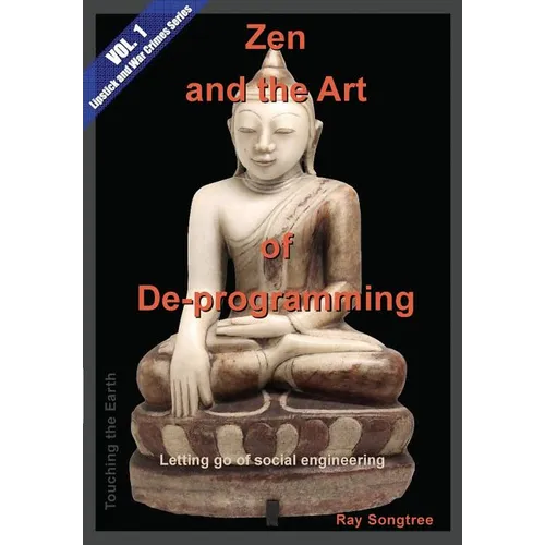 Zen and the Art of De-programming (Vol.1, Lipstick and War Crimes Series): Letting Go of Social Engineering - Paperback