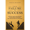 From Failure to Success: Everyday Habits and Exercises to Build Mental Resilience and Turn Failures Into Successes - Hardcover