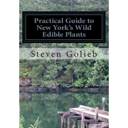 Practical Guide to New York's Wild Edible Plants: A Survival Guide - Paperback