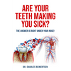 Are Your Teeth Making You Sick? - Paperback