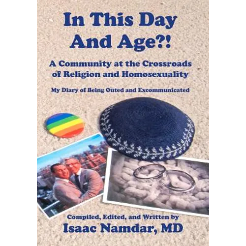 In This Day and Age?!: A Community at the Crossroads of Religion and Homosexuality - Paperback