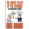 The United States of the Offended: The Wussification of America - Paperback