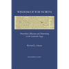 Wisdom of the North: Proverbial Allusion and Patterning in the Icelandic Saga - Hardcover