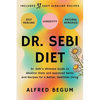 Dr. Sebi Diet: Dr. Sebi's Ultimate Guide to Alkaline Diets and Approved Herbs and Recipes for a Better, Healthier Living - Paperback