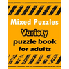 Mixed Puzzles: Variety puzzle book for adults - 180+ Large Print Mixed Puzzles - Word search, Sudoku, Cryptograms, Word Scramble to I - Paperback