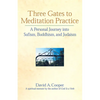 Three Gates to Meditation Practices: A Personal Journey Into Sufism, Buddhism and Judaism - Hardcover