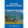 The Land Beyond All Roads - Paperback