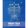 Nikola Tesla: Lectures and Patents - Paperback