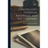 Longfellow's Hyperion, Kavanagh, and The Trouveres - Paperback