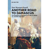 Another Road to Damascus: An Integrative Approach to 'Abd Al-Qadir Al-Jaza'iri - Paperback