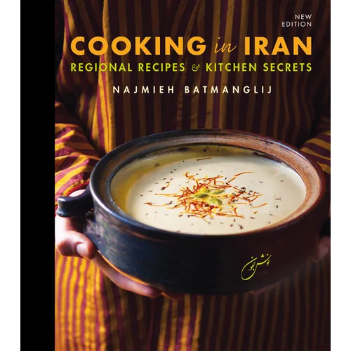 Cooking in Iran: Regional Recipes and Kitchen Secrets - Hardcover