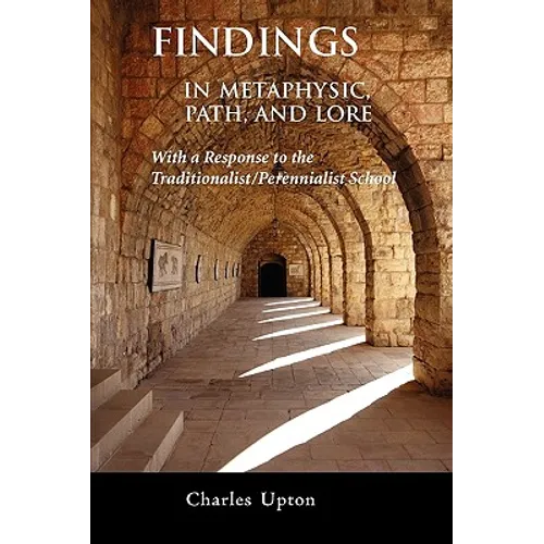 Findings: In Metaphysic, Path, and Lore, A Response to the Traditionalist/Perennialist School - Paperback