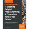 Mastering Delphi Programming: Learn all about building fast, scalable, and high performing applications with Delphi - Paperback