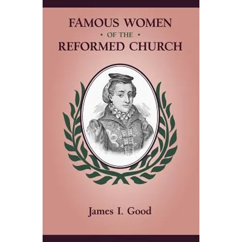 Famous Women of the Reformed Church - Paperback