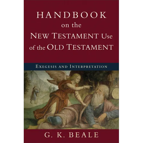 Handbook on the New Testament Use of the Old Testament: Exegesis and Interpretation - Paperback