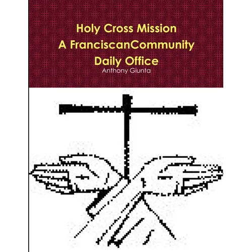 Holy Cross Mission-A Franciscan Community-Daily Office - Paperback