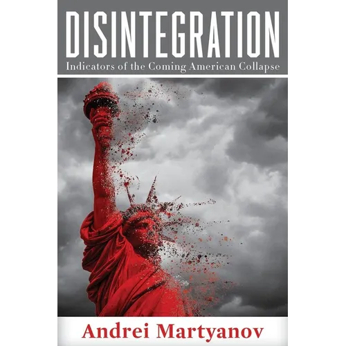 Disintegration: Indicators of the Coming American Collapse - Paperback