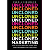 UnCloned Marketing: How to Challenge the Norms with Profitable Marketing Campaigns - Hardcover