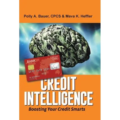 Credit Intelligence: Boosting Your Credit Smarts - Hardcover